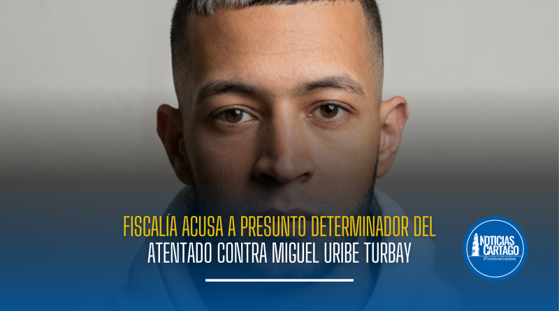 Fiscalía acusa a presunto determinador del atentado contra Miguel Uribe Turbay