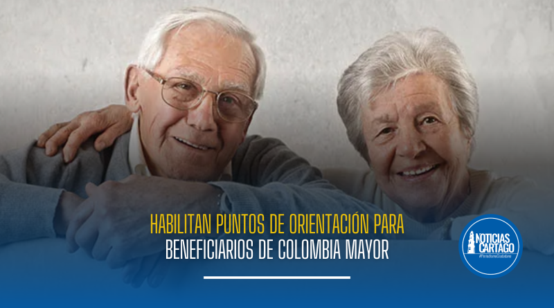 Habilitan puntos de orientación para beneficiarios de Colombia Mayor
