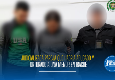 JUDICIALIZADA PAREJA QUE HABRÍA ABUSADO Y TORTURADO A UNA MENOR DURANTE NUEVE AÑOS EN IBAGUÉ