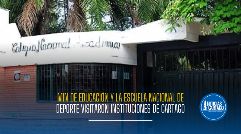 El Ministro de Educación y la Escuela Nacional del Deporte visitaron instituciones de Cartago