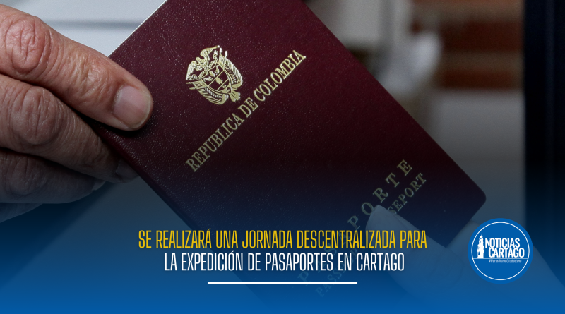 Se realizará una jornada descentralizada para la expedición de pasaportes en Cartago