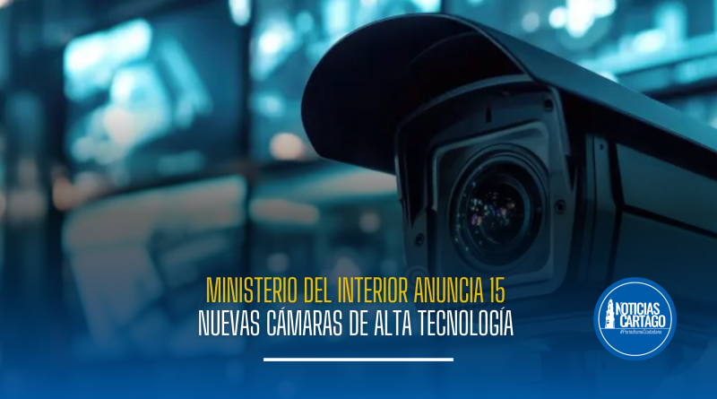 Ministerio del Interior anuncia 15 nuevas cámaras de alta tecnología