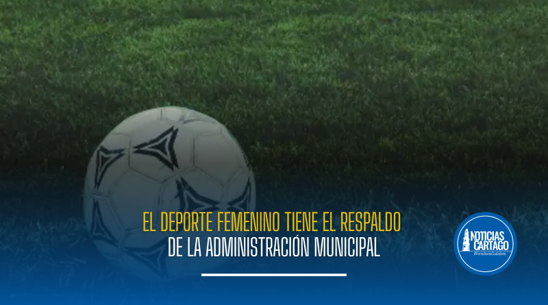 El alcalde Juan David Piedrahíta se puso la «10» con nuestra Selección Cartago de Fútbol Femenina