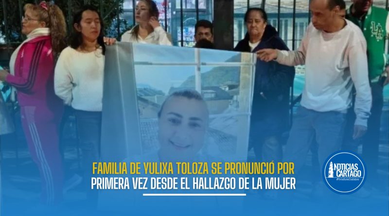 Familia de Yulixa Toloza rompe el silencio tras el hallazgo de su cuerpo