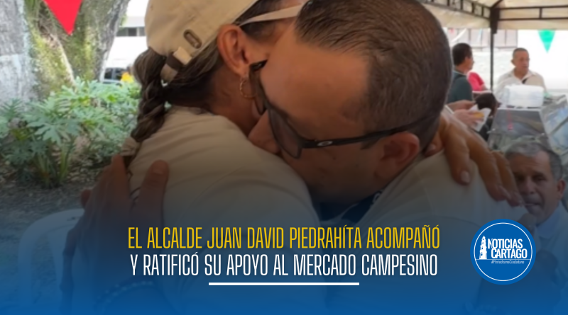 El alcalde Juan David Piedrahíta acompañó y ratificó su apoyo al Mercado Campesino