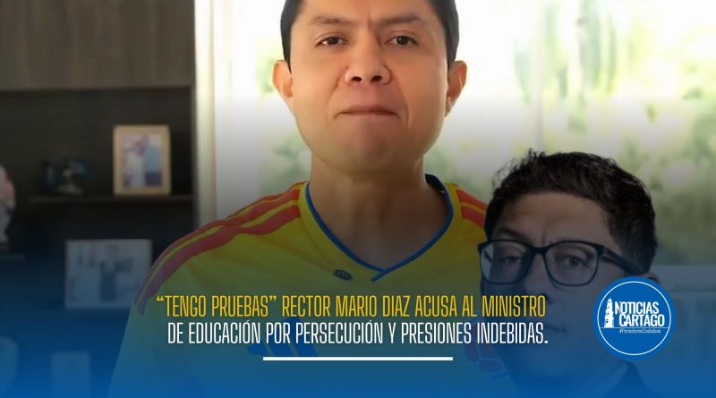 “Tengo pruebas”: rector acusa al ministro de persecución y presiones indebidas