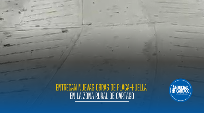 Entregan nuevas obras de placa-huella en la zona rural de Cartago