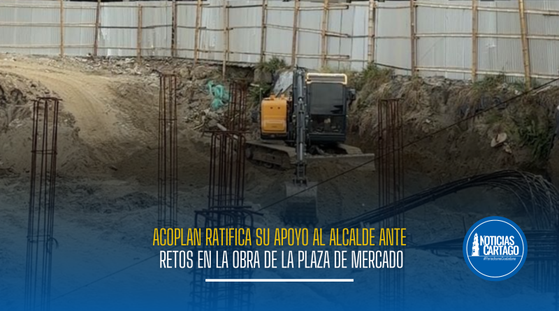 Acoplan ratifica su apoyo al alcalde Juan David Piedrahíta ante retos en la obra de la Plaza de Mercado