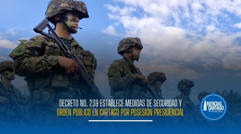 Decreto No. 239 define medidas de orden público en Cartago por la posesión presidencial
