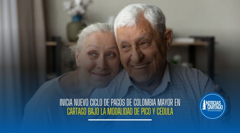 Inicia nuevo ciclo de pagos de Colombia Mayor en Cartago bajo la modalidad de pico y cédula