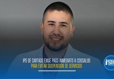 IPS de Cartago exige pago inmediato a Coosalud para evitar suspensión de servicios