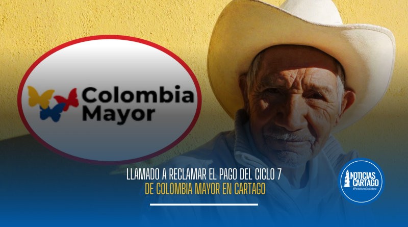Llamado a reclamar el pago del ciclo 7 de Colombia Mayor en Cartago