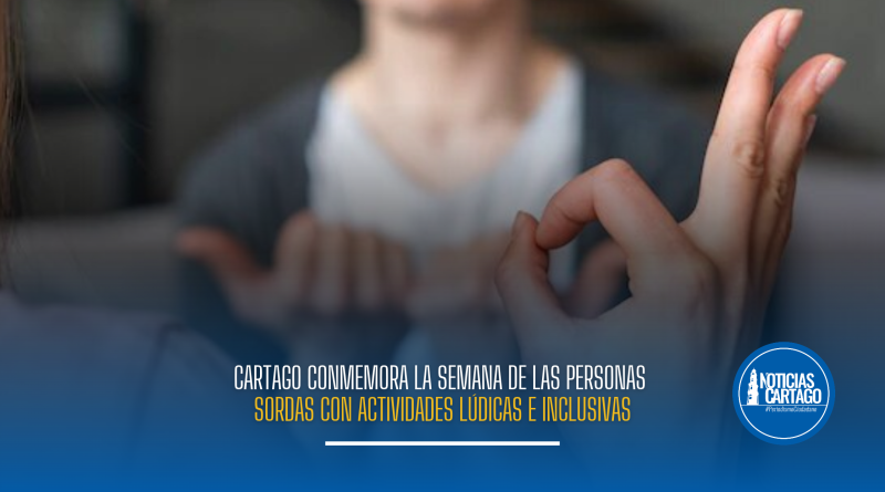 Cartago conmemora la Semana de las Personas Sordas con actividades lúdicas e inclusivas