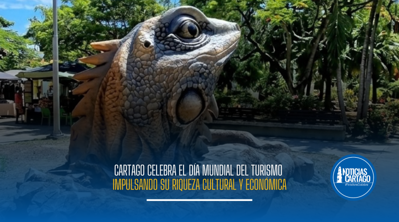 Cartago celebra el Día Mundial del Turismo impulsando su riqueza cultural y económica