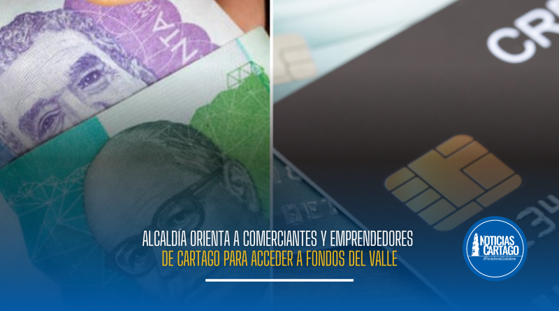 Alcaldía orienta a comerciantes y emprendedores de Cartago para acceder a fondos del Valle