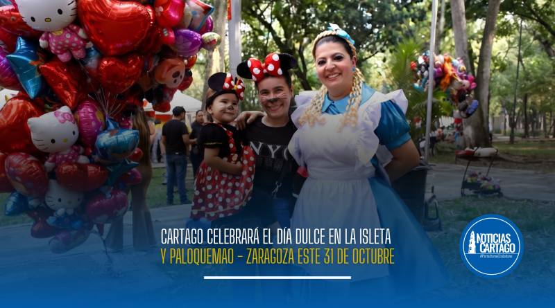 Cartago celebrará el Día Dulce en La Isleta y Paloquemao – Zaragoza este 31 de octubre