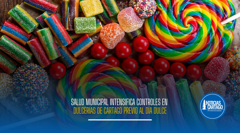Salud Municipal intensifica controles en dulcerías de Cartago previo al Día Dulce