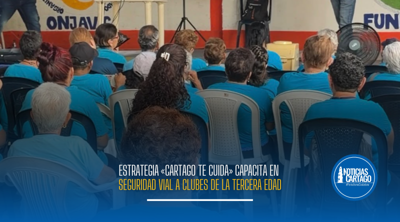 Estrategia «Cartago te cuida» capacita en seguridad vial a clubes de la tercera edad